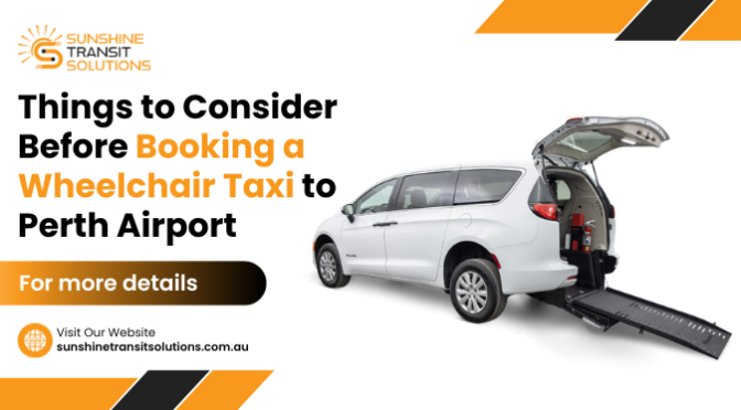Things to Consider Before Booking a Wheelchair Taxi to Perth Airport