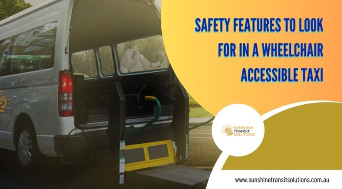 Safety Features to Look for in a Wheelchair Accessible Taxi